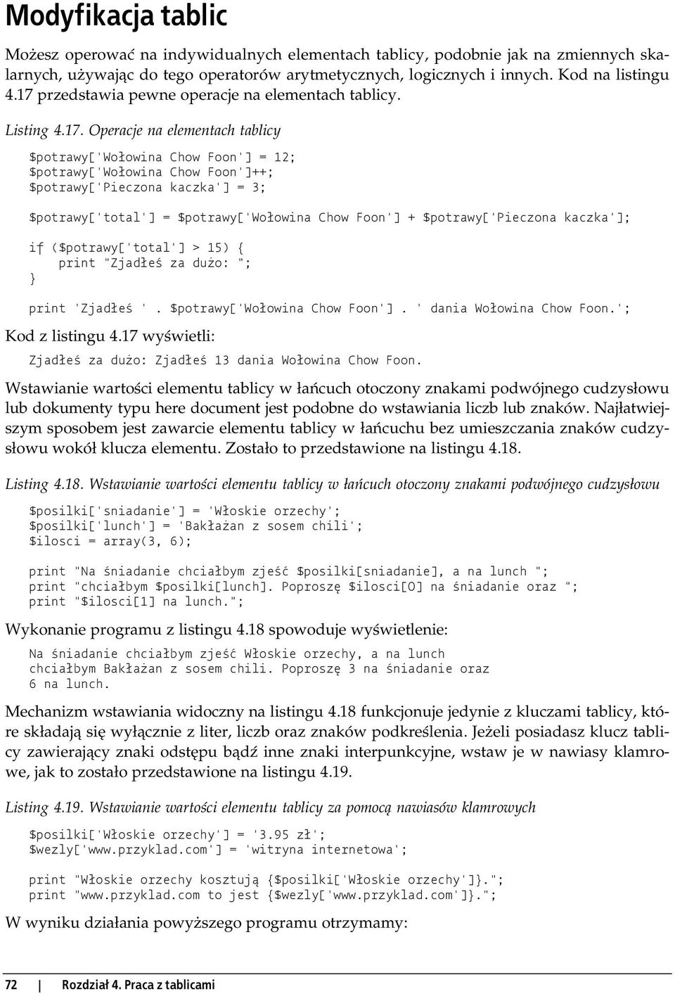 3; $potrawy['total'] = $potrawy['wołowina Chow Foon'] + $potrawy['pieczona kaczka']; if ($potrawy['total'] > 15) { print "Zjadłeś za dużo: "; print 'Zjadłeś '. $potrawy['wołowina Chow Foon']. ' dania Wołowina Chow Foon.