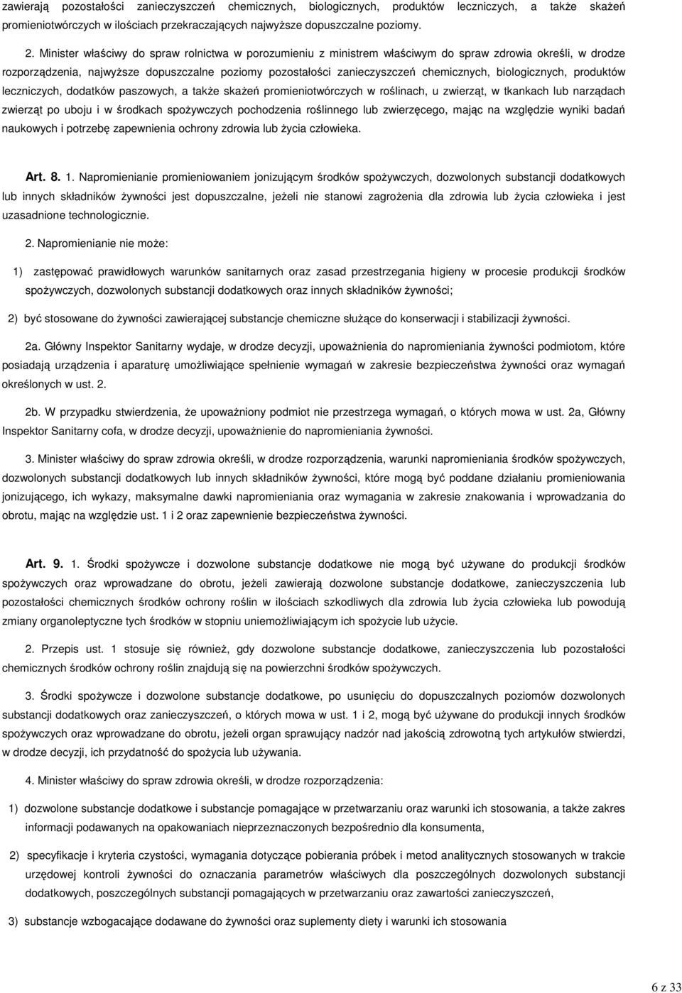 biologicznych, produktów leczniczych, dodatków paszowych, a takŝe skaŝeń promieniotwórczych w roślinach, u zwierząt, w tkankach lub narządach zwierząt po uboju i w środkach spoŝywczych pochodzenia