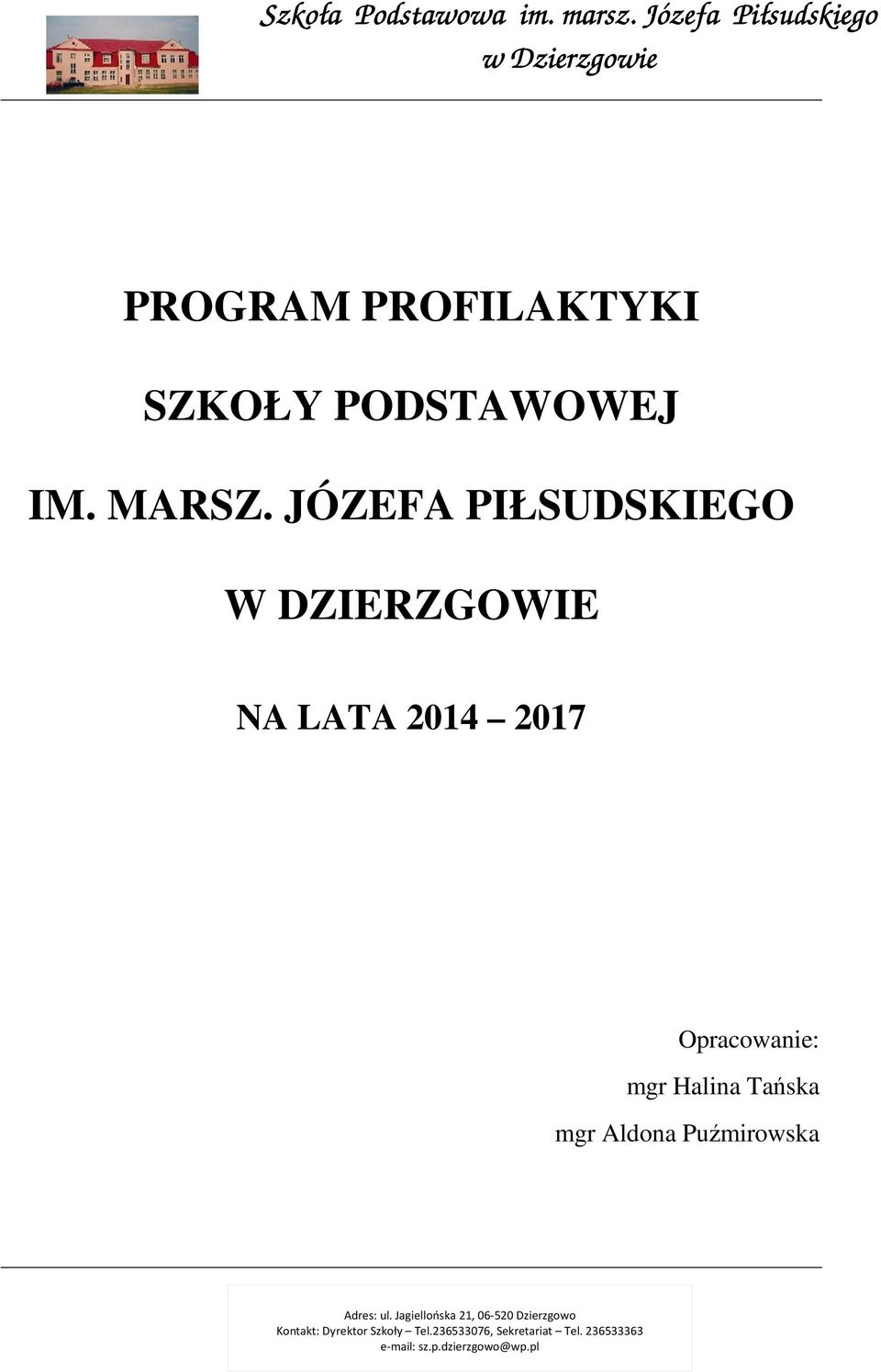 JÓZEFA PIŁSUDSKIEGO W DZIERZGOWIE NA LATA 2014 2017 Opracowanie: mgr Halina Tańska mgr