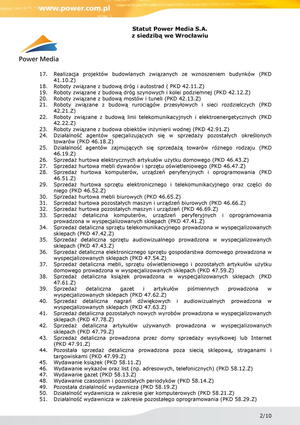 Roboty związane z budową rurociągów przesyłowych i sieci rozdzielczych (PKD 42.21.Z) 22. Roboty związane z budową linii telekomunikacyjnych i elektroenergetycznych (PKD 42.22.Z) 23.