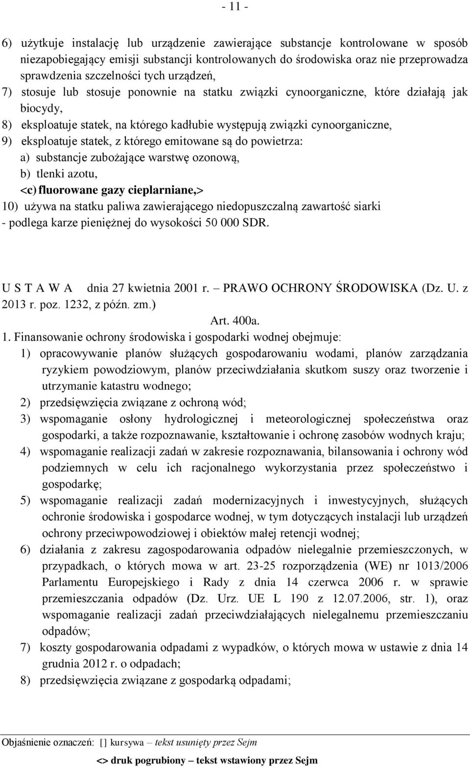 eksploatuje statek, z którego emitowane są do powietrza: a) substancje zubożające warstwę ozonową, b) tlenki azotu, <c) fluorowane gazy cieplarniane,> 10) używa na statku paliwa zawierającego