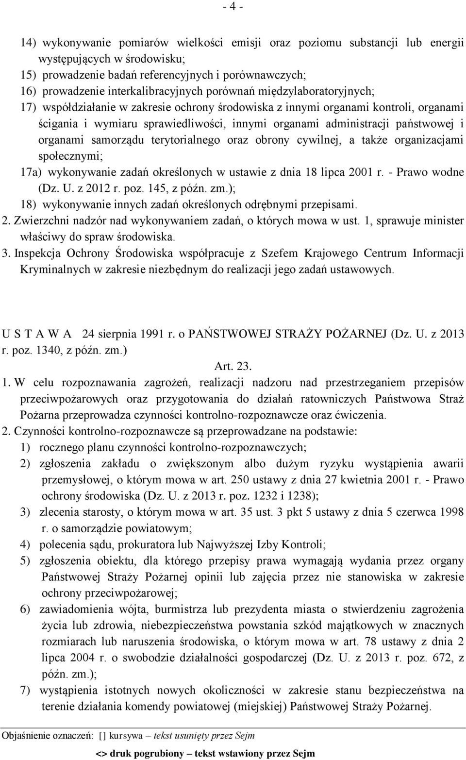 organami samorządu terytorialnego oraz obrony cywilnej, a także organizacjami społecznymi; 17a) wykonywanie zadań określonych w ustawie z dnia 18 lipca 2001 r. - Prawo wodne (Dz. U. z 2012 r. poz.