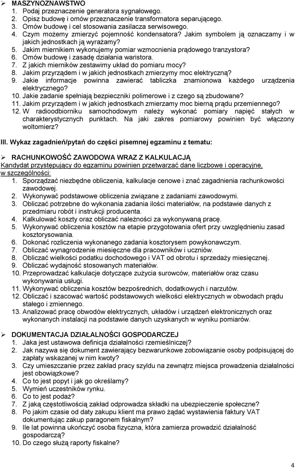 Omów budowę i zasadę działania waristora. 7. Z jakich mierników zestawimy układ do pomiaru mocy? 8. Jakim przyrządem i w jakich jednostkach zmierzymy moc elektryczną? 9.