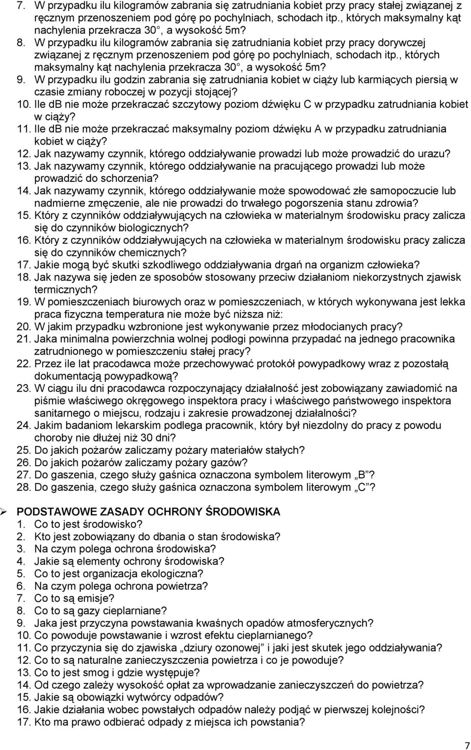 W przypadku ilu kilogramów zabrania się zatrudniania kobiet przy pracy dorywczej związanej z ręcznym przenoszeniem pod górę po pochylniach, schodach itp.