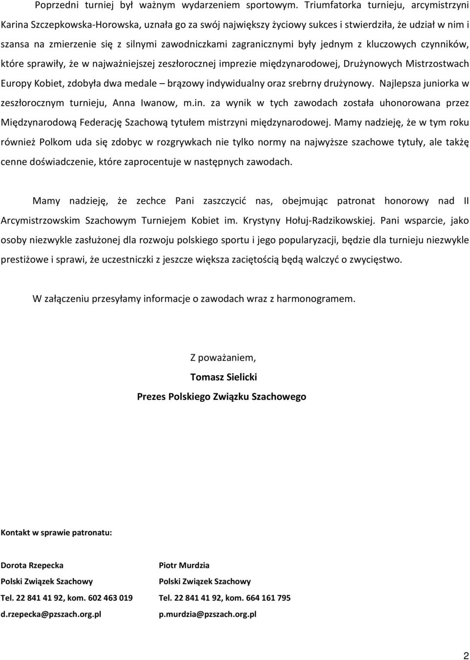 jednym z kluczowych czynników, które sprawiùy, e w najwa niejszej zeszùorocznej imprezie miêdzynarodowej, Dru ynowych Mistrzostwach Europy Kobiet, zdobyùa dwa medale br¹zowy indywidualny oraz srebrny