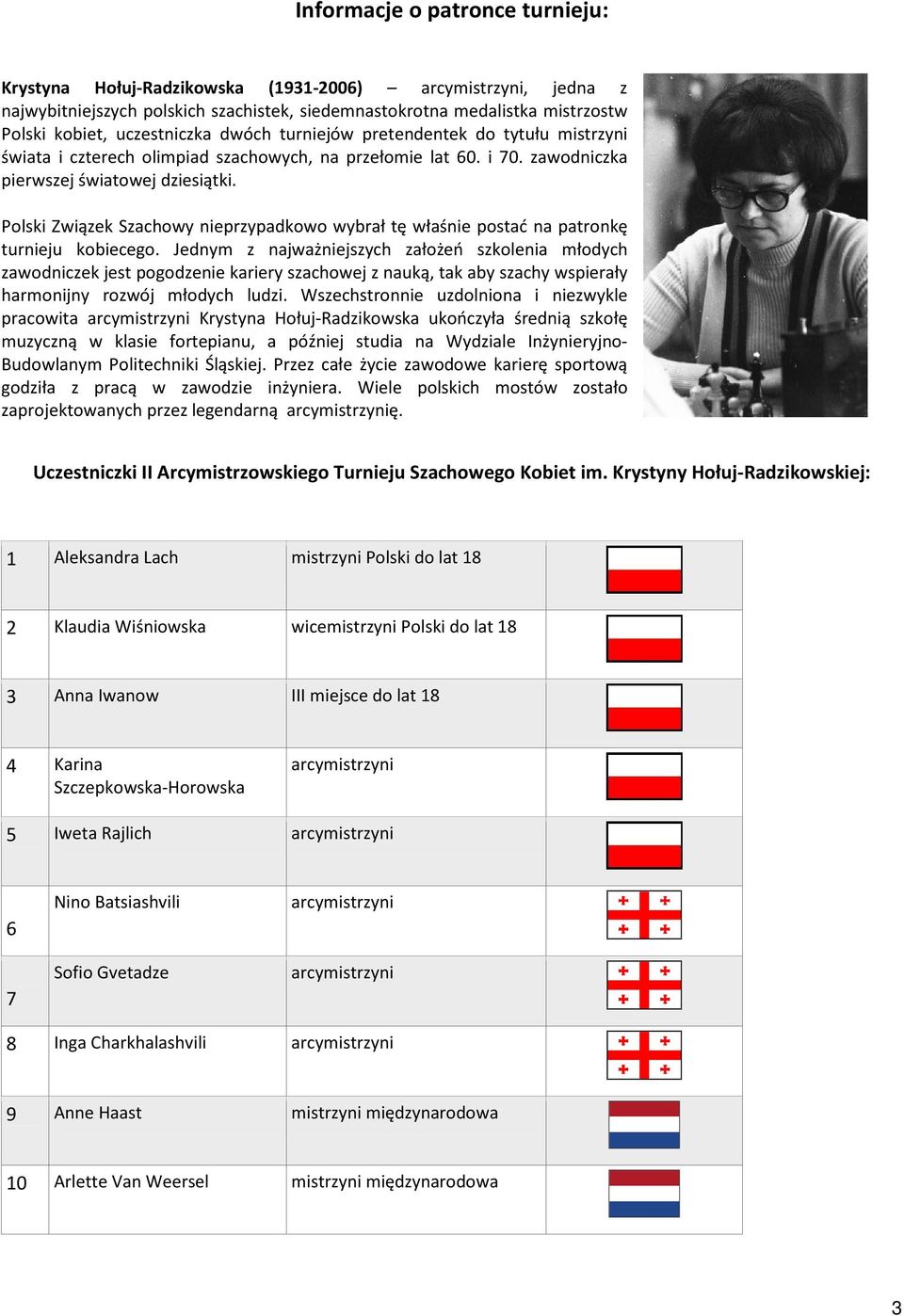 Polski Zwi¹zek Szachowy nieprzypadkowo wybraù tê wùaœnie postaã na patronkê turnieju kobiecego.