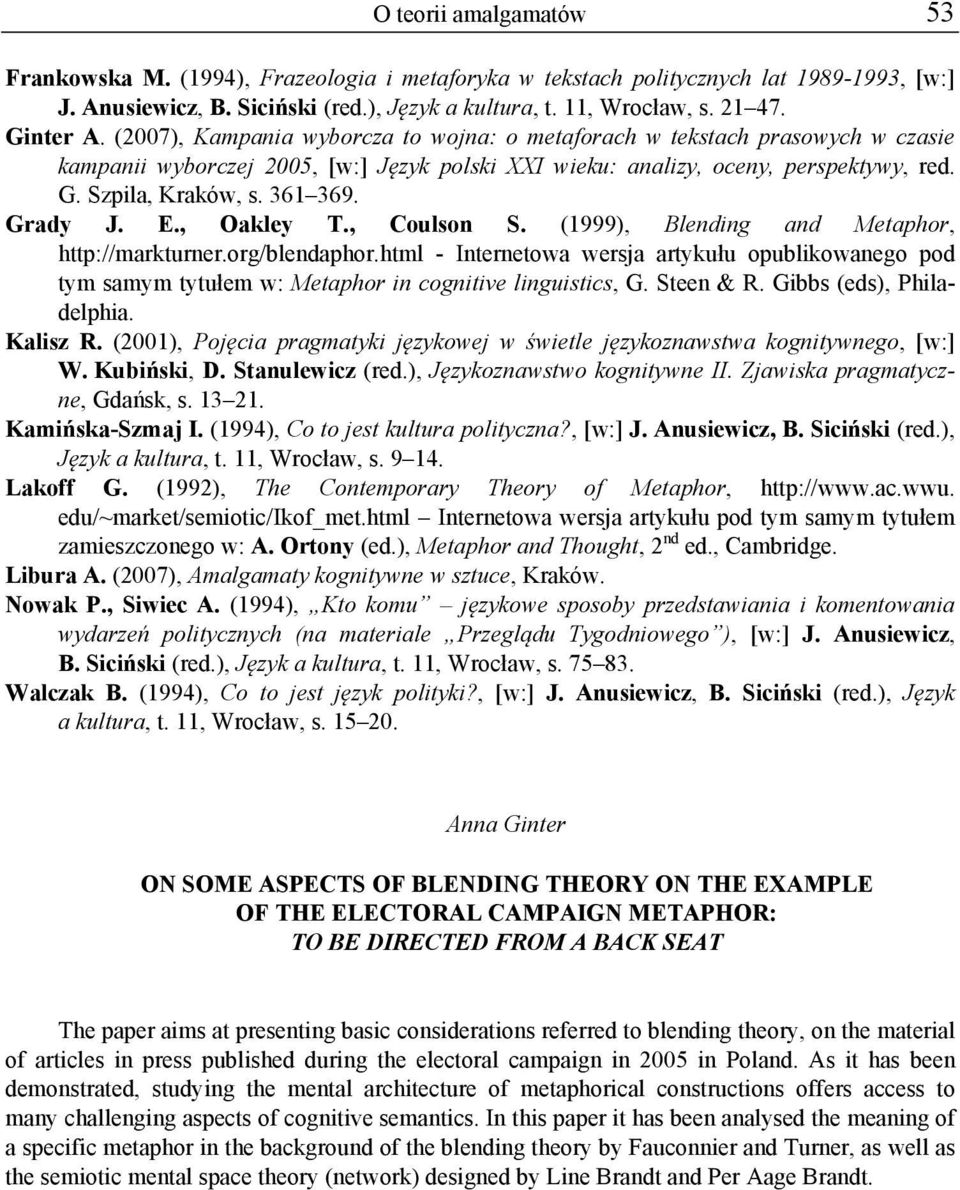 361 369. Grady J. E., Oakley T., Coulson S. (1999), Blending and Metaphor, http://markturner.org/blendaphor.