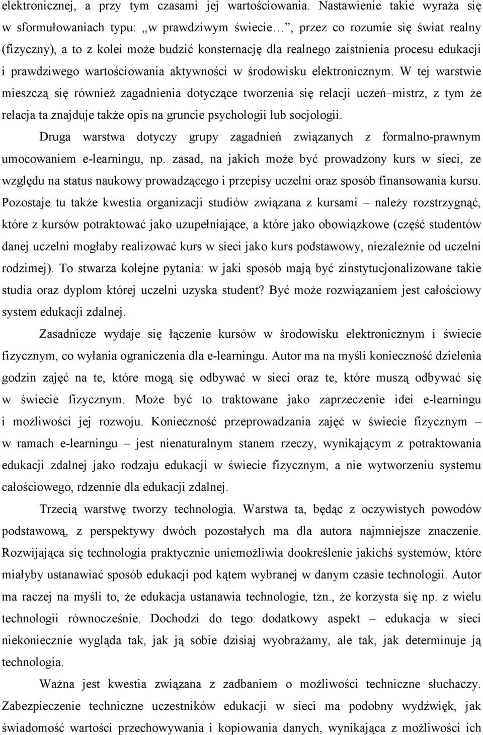 edukacji i prawdziwego wartościowania aktywności w środowisku elektronicznym.