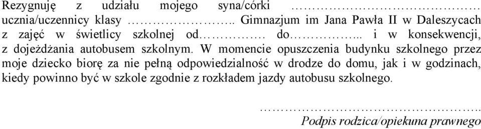 .. i w konsekwencji, z dojeżdżania autobusem szkolnym.