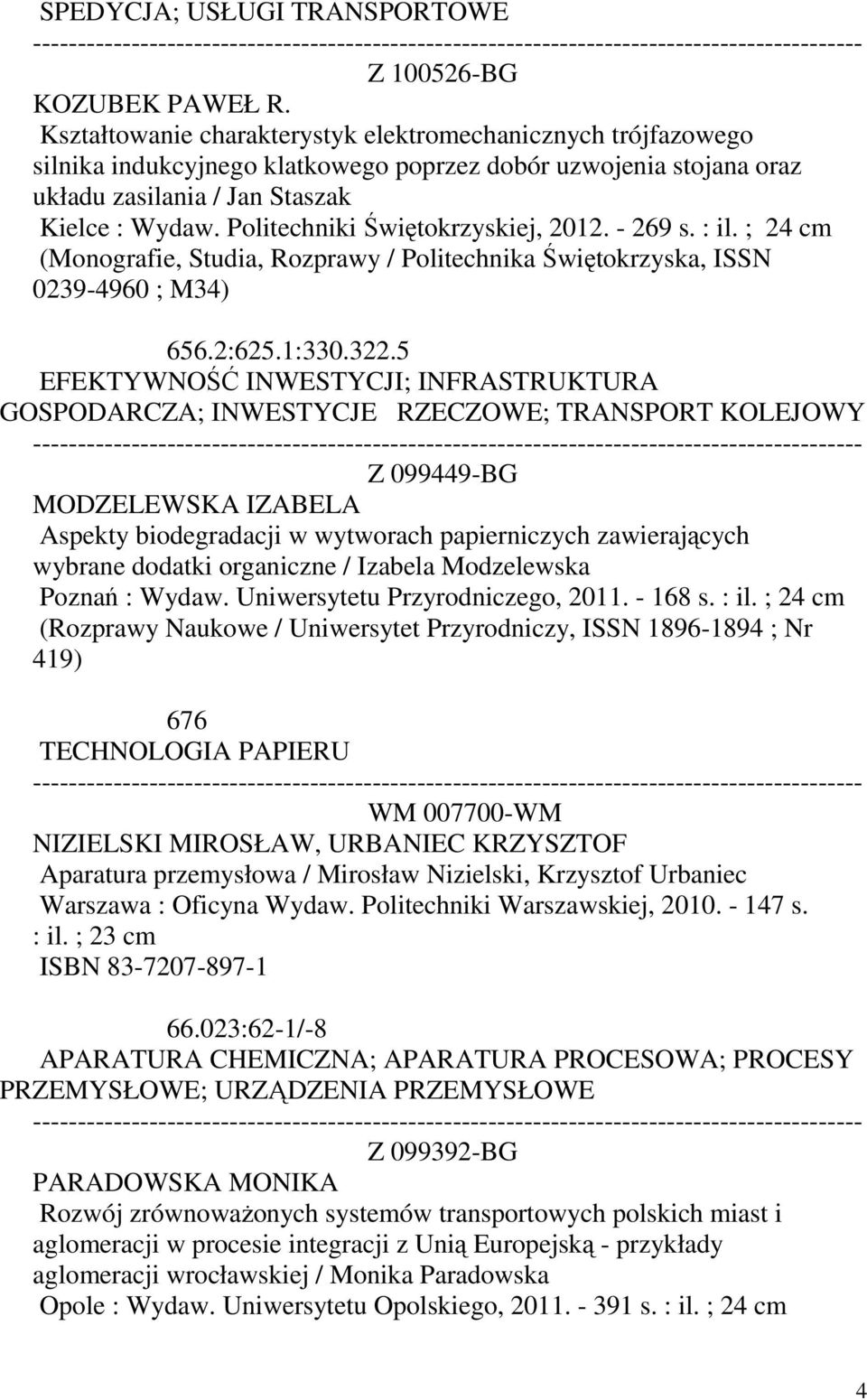 Politechniki Świętokrzyskiej, 2012. - 269 s. : il. ; 24 cm (Monografie, Studia, Rozprawy / Politechnika Świętokrzyska, ISSN 0239-4960 ; M34) 656.2:625.1:330.322.