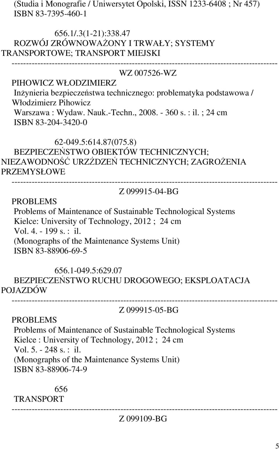 Warszawa : Wydaw. Nauk.-Techn., 2008. - 360 s. : il. ; 24 cm ISBN 83-204-3420-0 62-049.5:614.87(075.