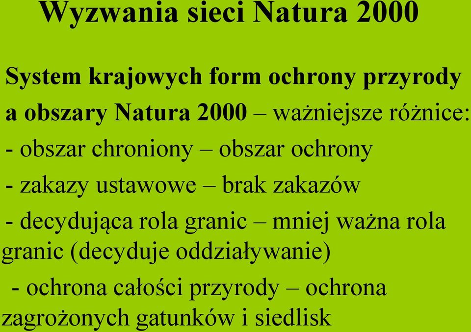 zakazów - decydująca rola granic mniej ważna rola granic (decyduje