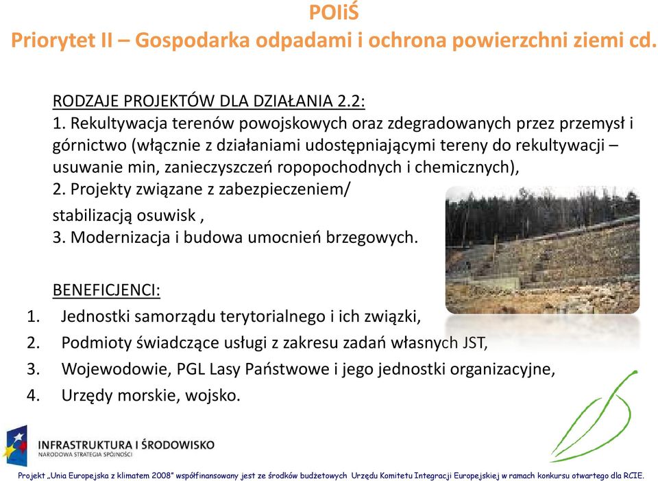 zanieczyszczeń ropopochodnych i chemicznych), 2. Projekty związane z zabezpieczeniem/ stabilizacją osuwisk, 3. Modernizacja i budowa umocnień brzegowych.