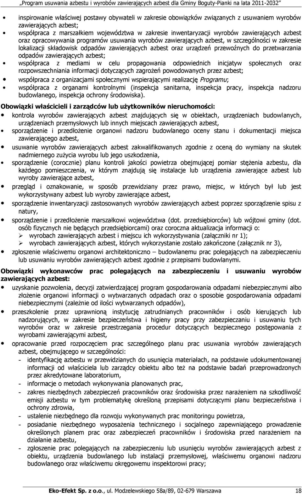 przetwarzania odpadów zawierających azbest; współpraca z mediami w celu propagowania odpowiednich inicjatyw społecznych oraz rozpowszechniania informacji dotyczących zagrożeń powodowanych przez