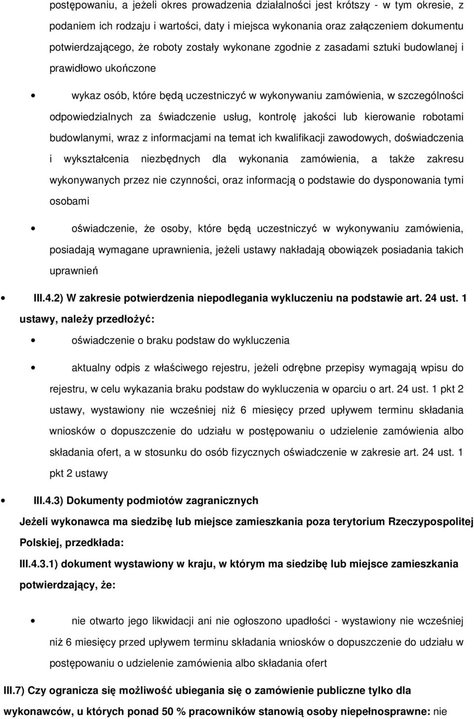 kontrolę jakości lub kierowanie robotami budowlanymi, wraz z informacjami na temat ich kwalifikacji zawodowych, doświadczenia i wykształcenia niezbędnych dla wykonania zamówienia, a takŝe zakresu