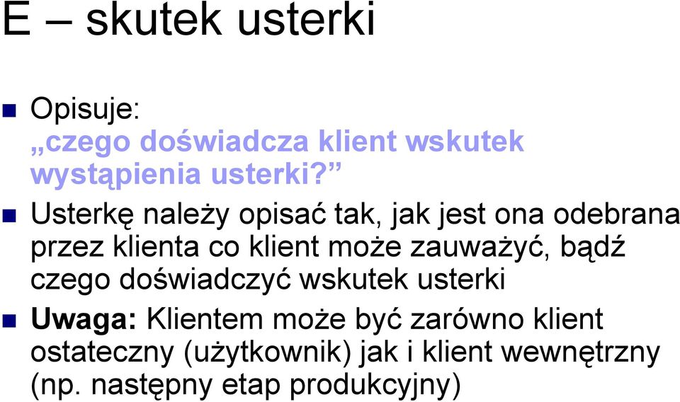 zauważyć, bądź czego doświadczyć wskutek usterki Uwaga: Klientem może być zarówno