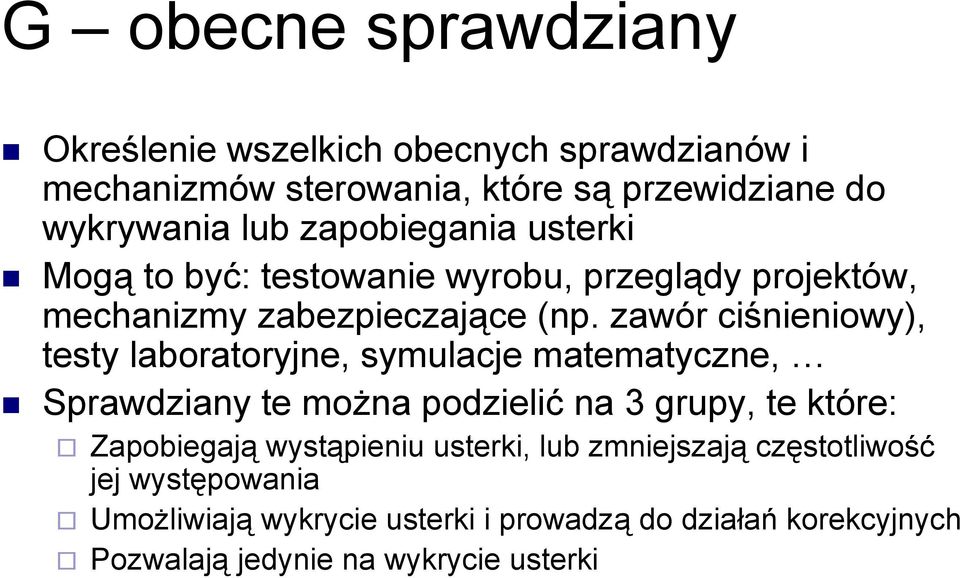 zawór ciśnieniowy), testy laboratoryjne, symulacje matematyczne, Sprawdziany te można podzielić na 3 grupy, te które: Zapobiegają