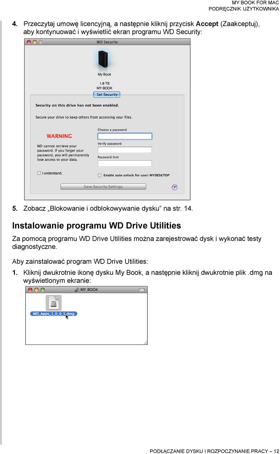 Instalowanie programu WD Drive Utilities Za pomocą programu WD Drive Utilities można zarejestrować dysk i wykonać testy