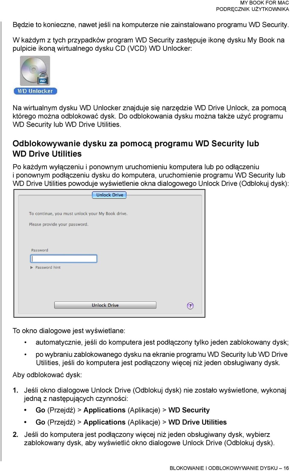 Unlock, za pomocą którego można odblokować dysk. Do odblokowania dysku można także użyć programu WD Security lub WD Drive Utilities.