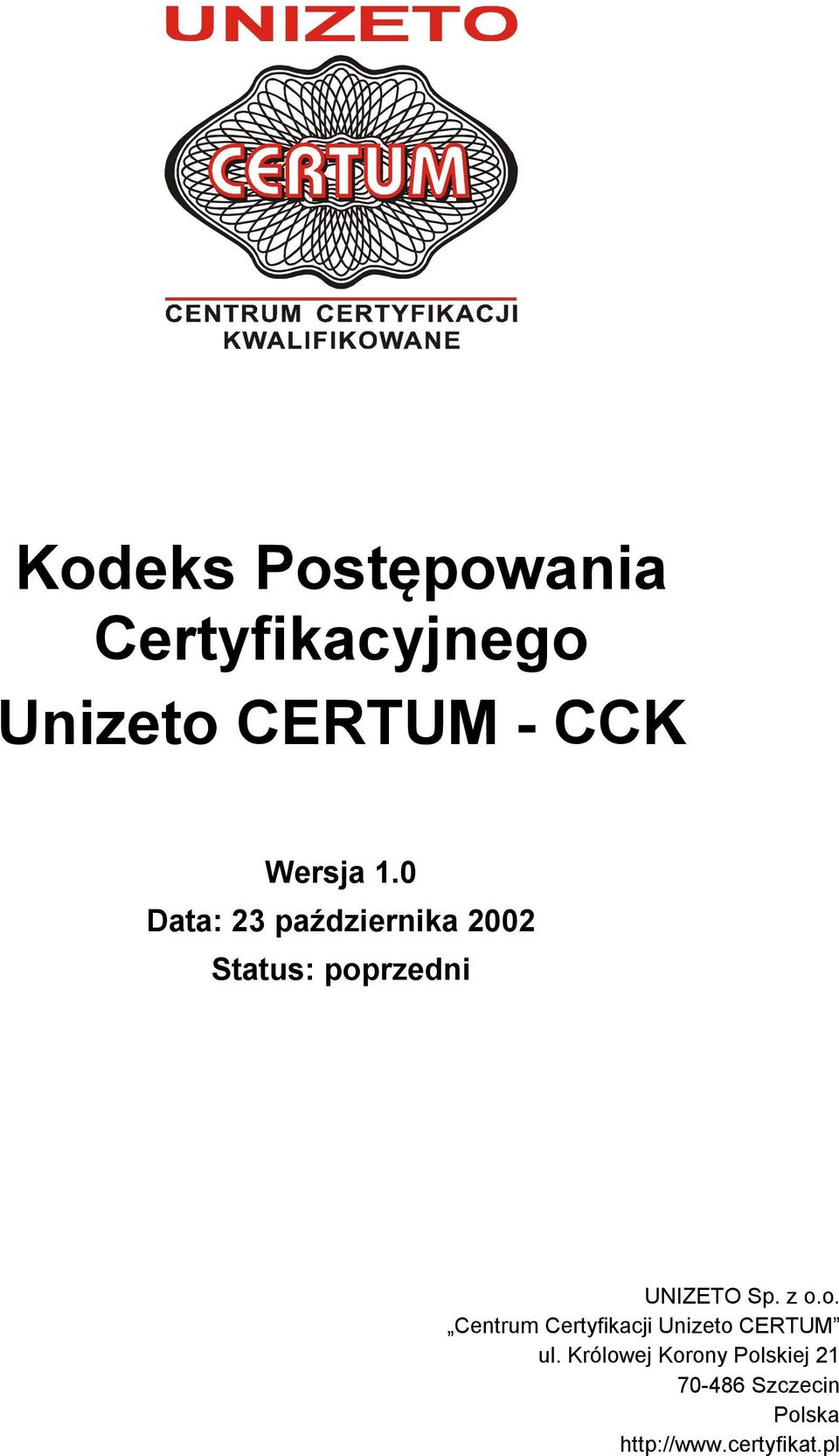 0 Data: 23 października 2002 Status: poprzedni UNIZETO Sp.