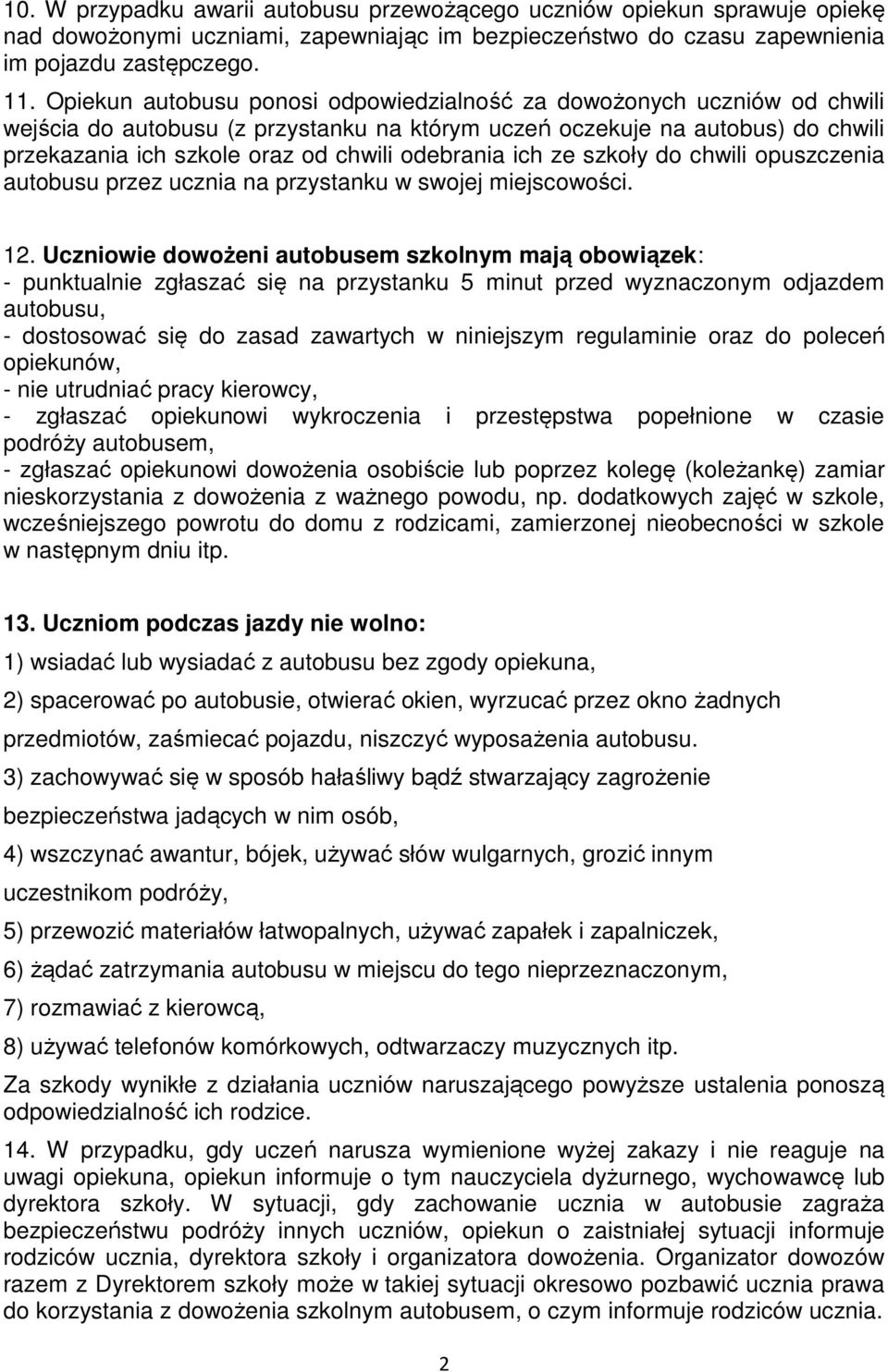 odebrania ich ze szkoły do chwili opuszczenia autobusu przez ucznia na przystanku w swojej miejscowości. 12.