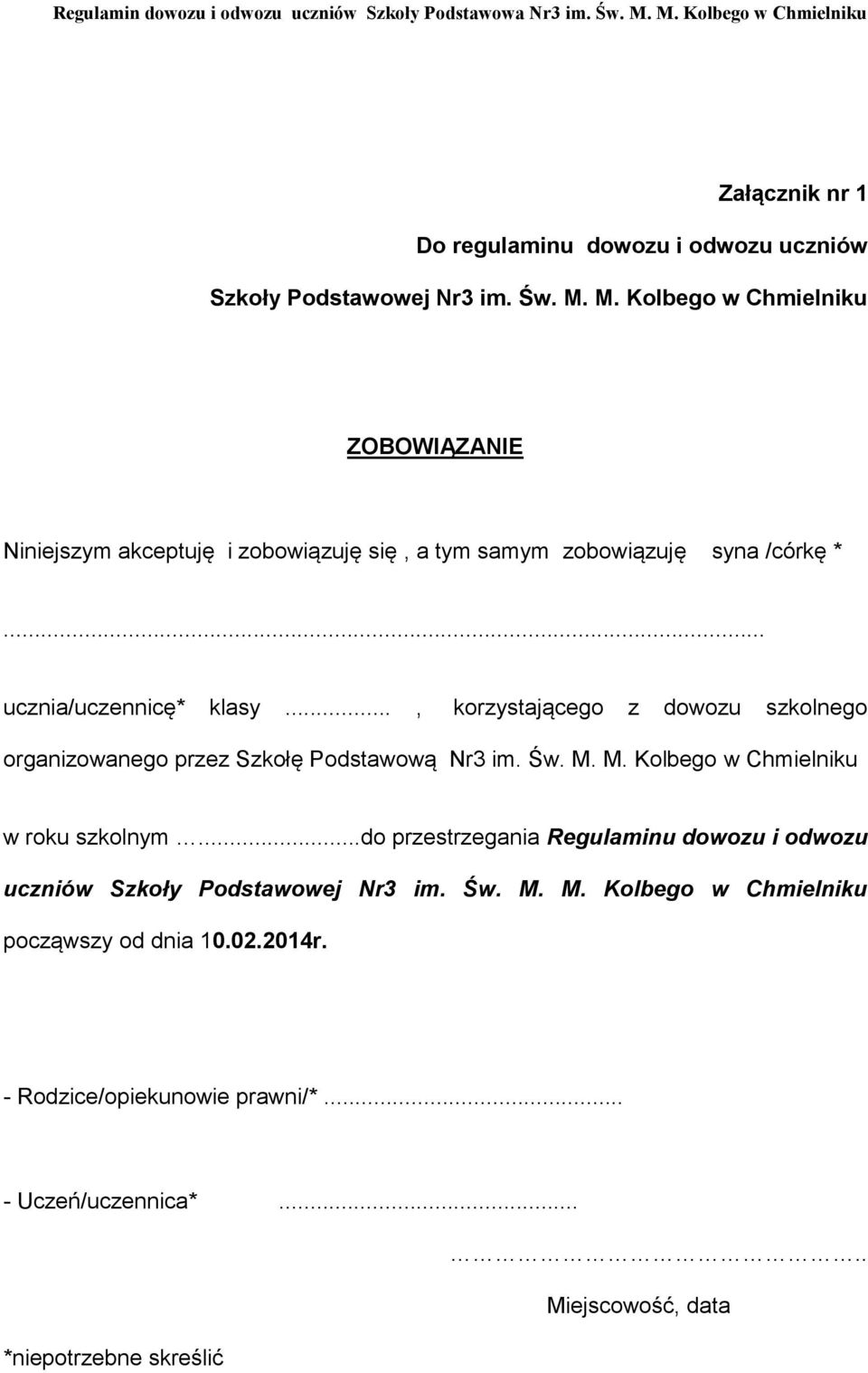 .., korzystającego z dowozu szkolnego organizowanego przez Szkołę Podstawową Nr3 im. Św. M. M. Kolbego w Chmielniku w roku szkolnym.