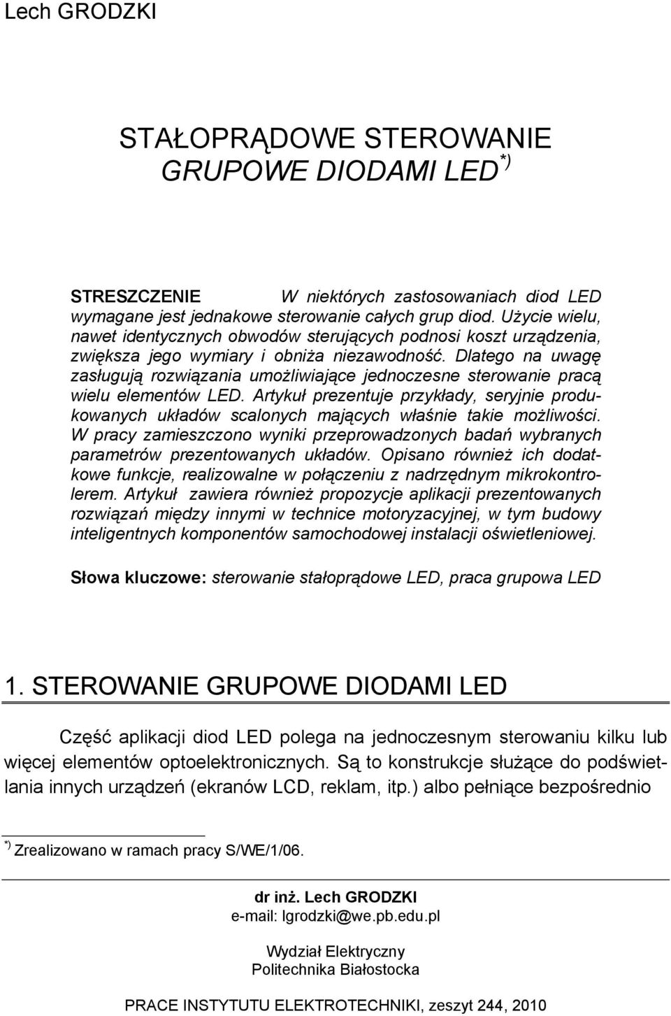 Dlatego na uwagę zasługują rozwiązania umożliwiające jednoczesne sterowanie pracą wielu elementów LED.