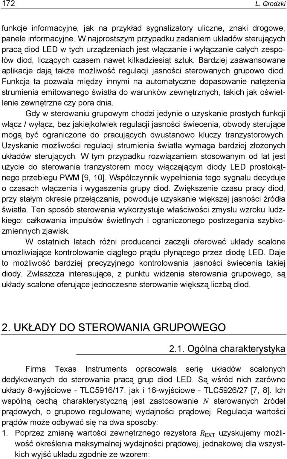 Bardziej zaawansowane aplikacje dają także możliwość regulacji jasności sterowanych grupowo diod.