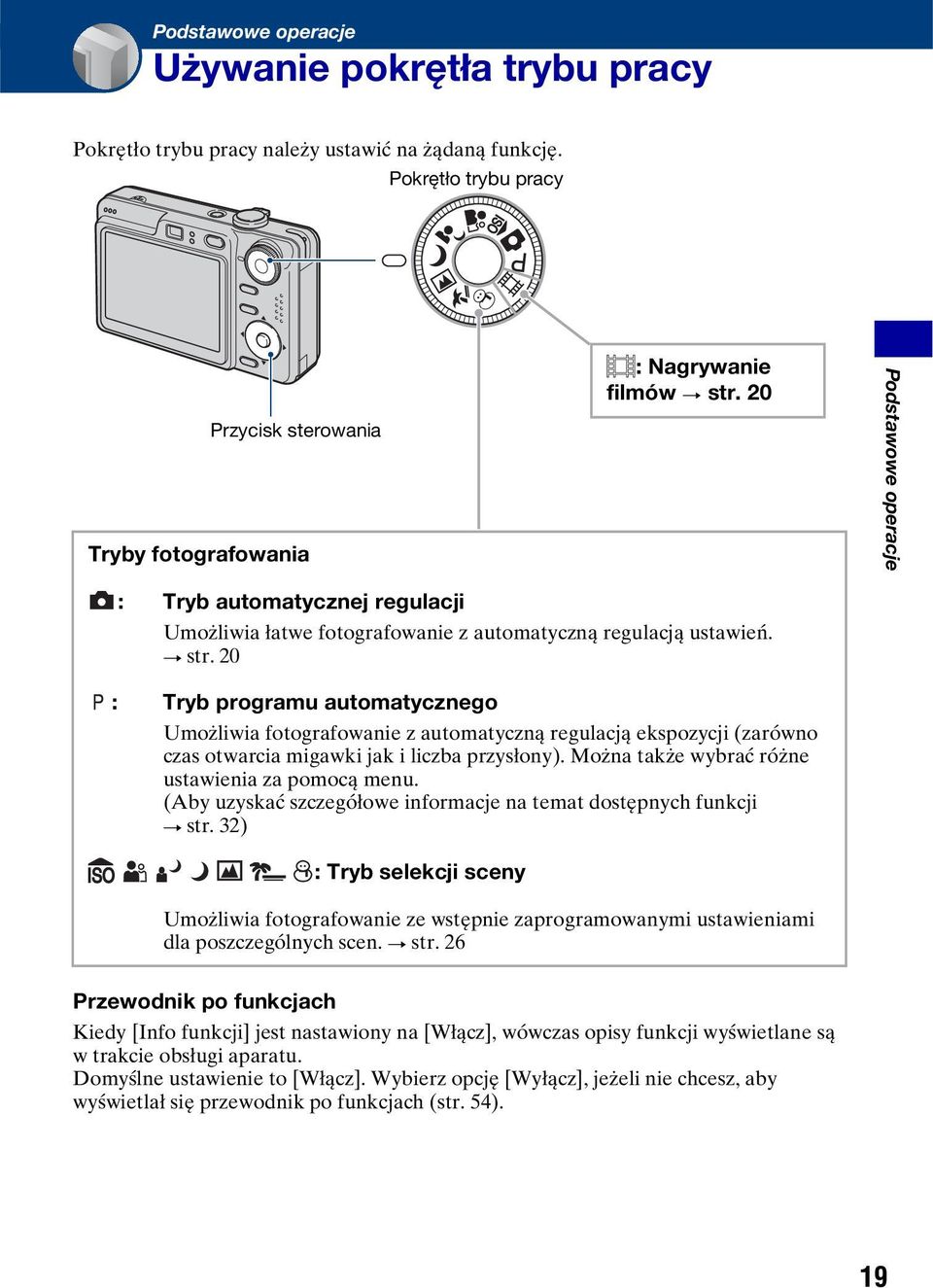 20 : Tryb programu automatycznego Umożliwia fotografowanie z automatyczną regulacją ekspozycji (zarówno czas otwarcia migawki jak i liczba przysłony).