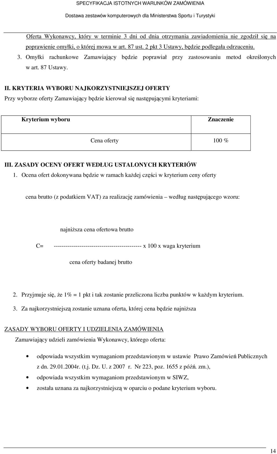 ZASADY OCENY OFERT WEDŁUG USTALONYCH KRYTERIÓW 1.