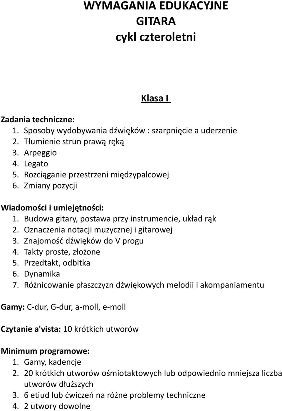 Znajomość dźwięków do V progu 4. Takty proste, złożone 5. Przedtakt, odbitka 6. Dynamika 7.