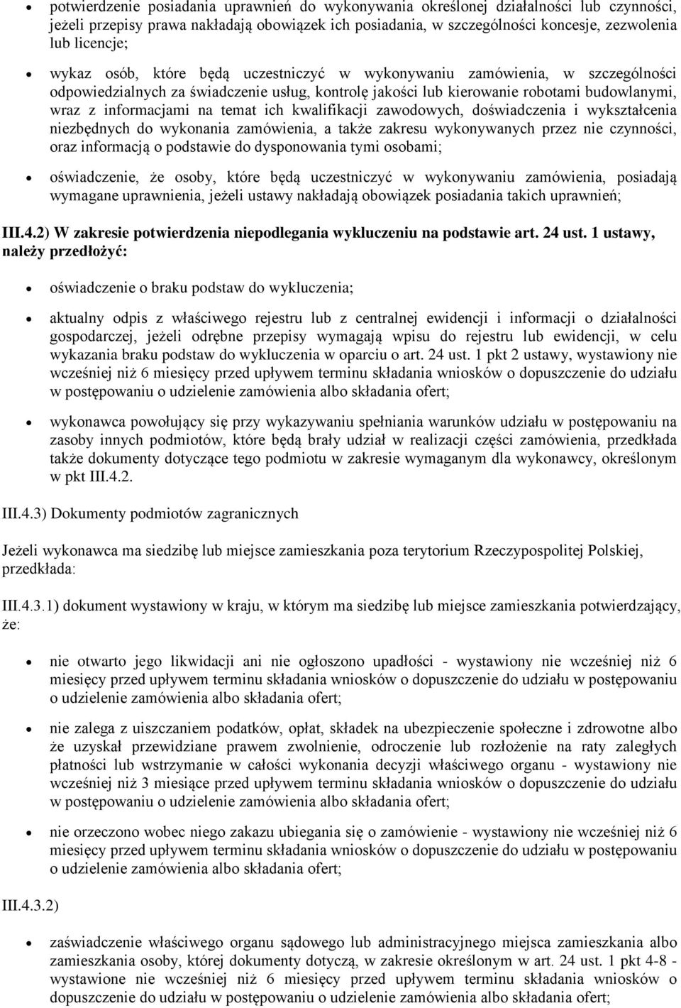 ich kwalifikacji zawodowych, doświadczenia i wykształcenia niezbędnych do wykonania zamówienia, a także zakresu wykonywanych przez nie czynności, oraz informacją o podstawie do dysponowania tymi