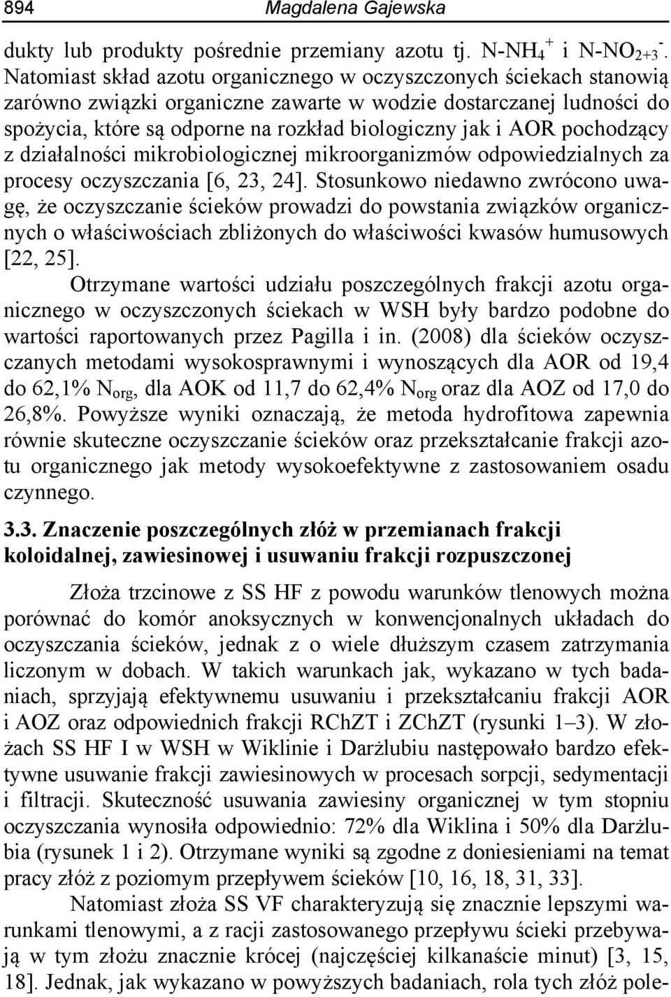 pochodzący z działalności mikrobiologicznej mikroorganizmów odpowiedzialnych za procesy oczyszczania [6, 23, 24].