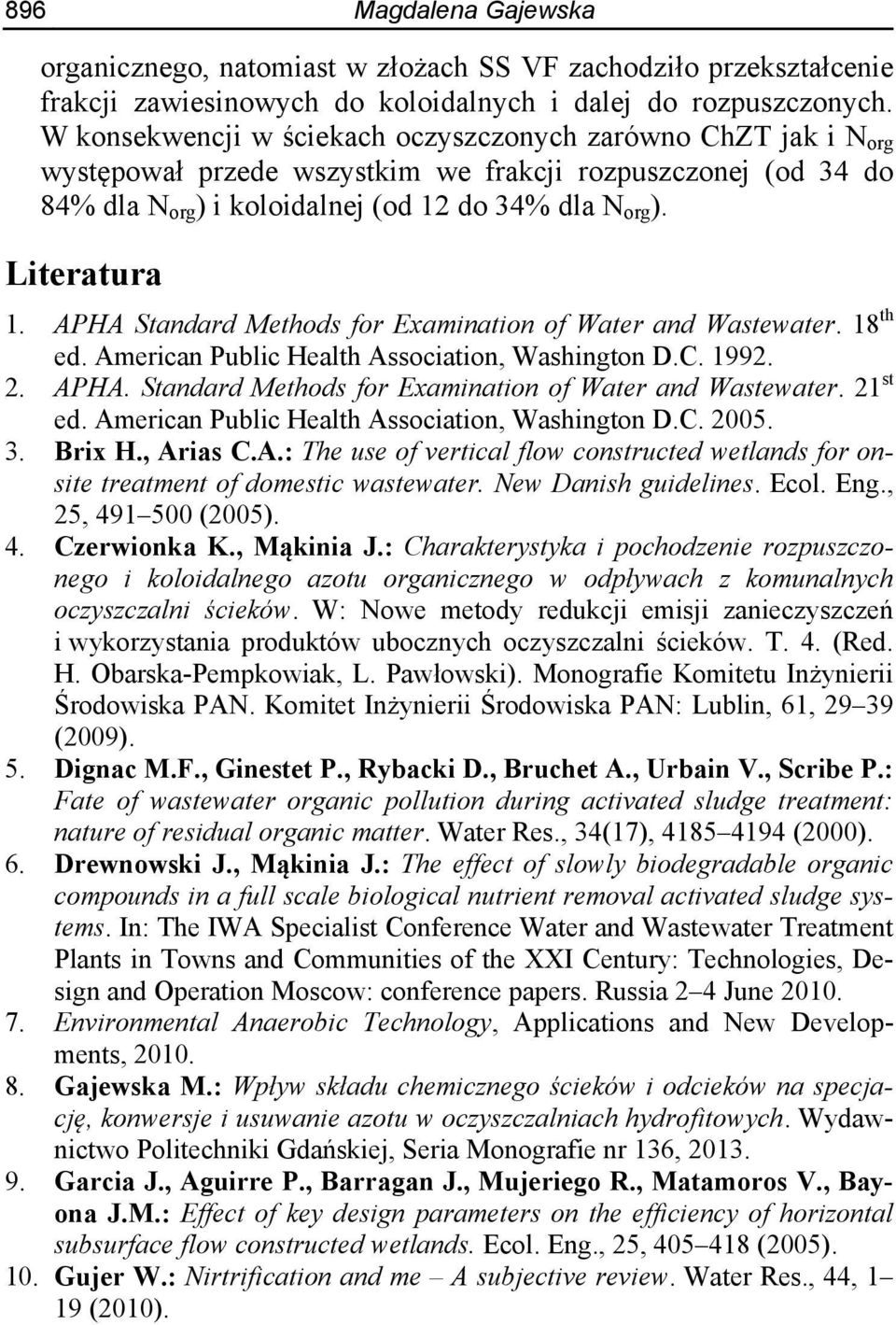 APHA Standard Methods for Examination of Water and Wastewater. 18 th ed. American Public Health Association, Washington D.C. 1992. 2. APHA. Standard Methods for Examination of Water and Wastewater. 21 st ed.