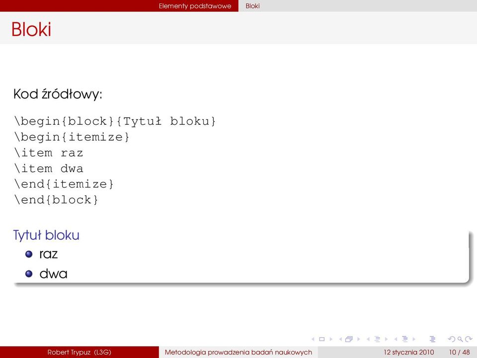 dwa \end{itemize} \end{block} Tytuł bloku raz dwa Robert