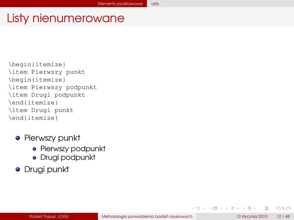 Drugi punkt \end{itemize} Pierwszy punkt Pierwszy podpunkt Drugi podpunkt Drugi