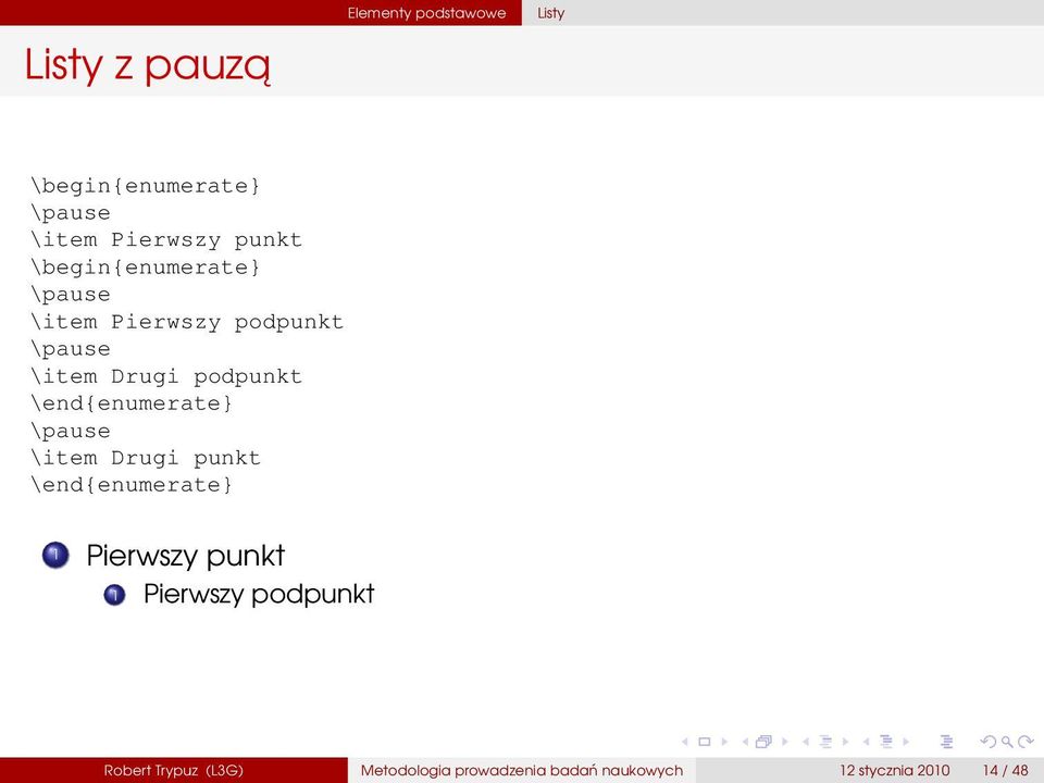 \end{enumerate} \pause \item Drugi punkt \end{enumerate} 1 Pierwszy punkt 1 Pierwszy