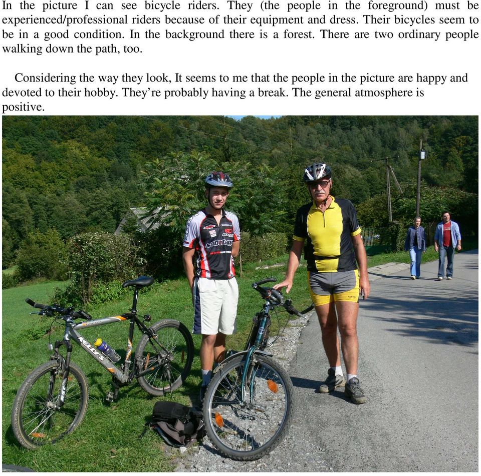 Their bicycles seem to be in a good condition. In the background there is a forest.