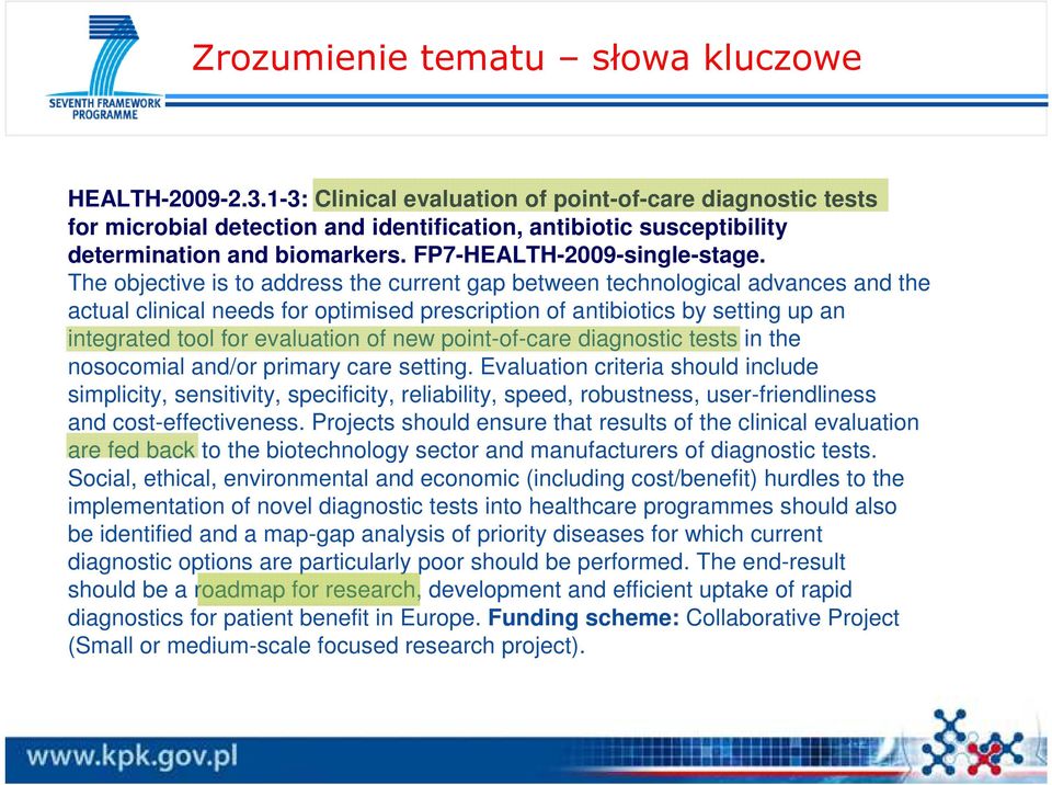 The objective is to address the current gap between technological advances and the actual clinical needs for optimised prescription of antibiotics by setting up an integrated tool for evaluation of