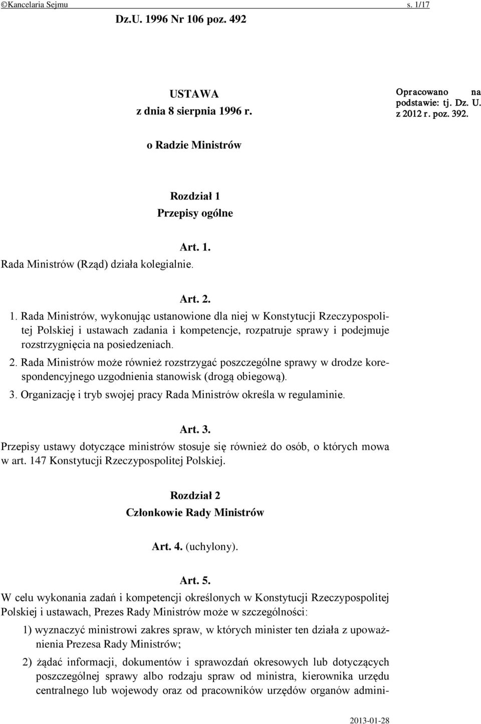 3. Organizację i tryb swojej pracy Rada Ministrów określa w regulaminie. Art. 3. Przepisy ustawy dotyczące ministrów stosuje się również do osób, o których mowa w art.