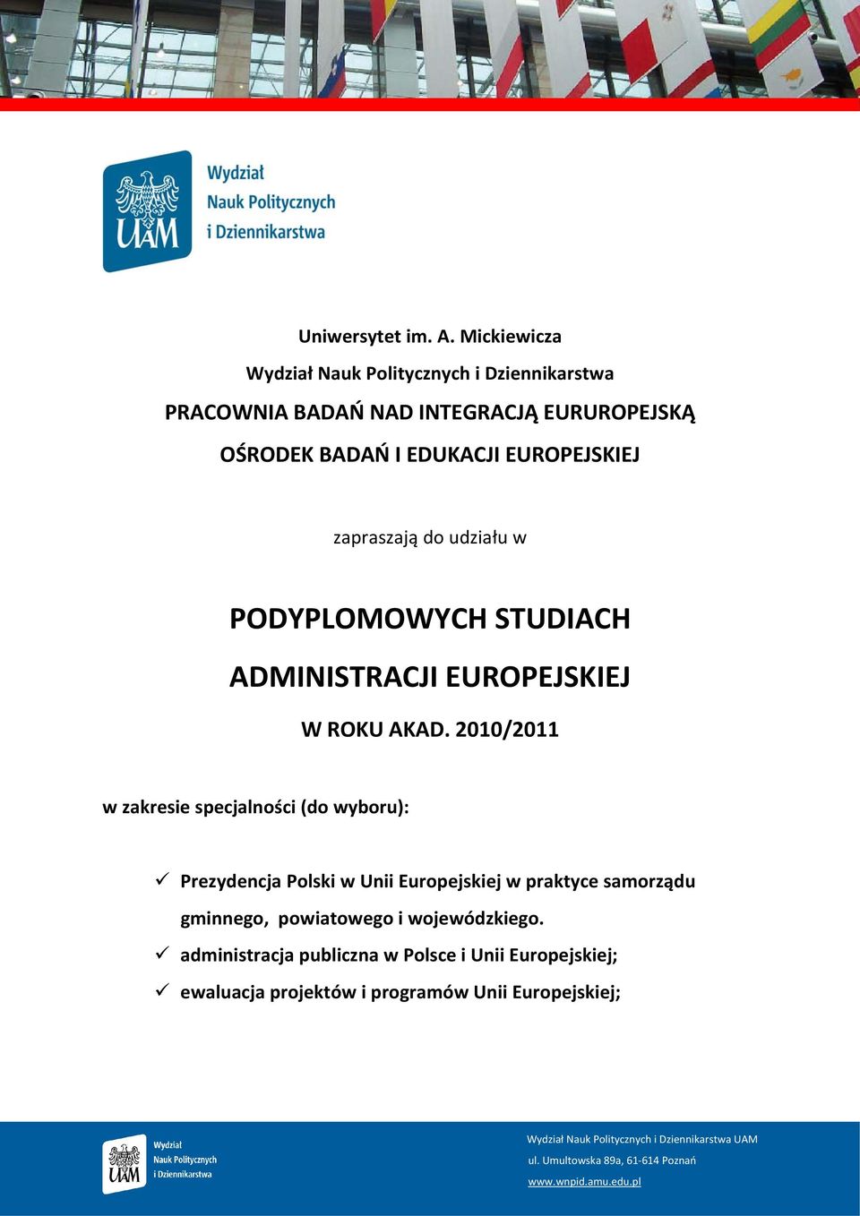 EDUKACJI EUROPEJSKIEJ zapraszają do udziału w PODYPLOMOWYCH STUDIACH ADMINISTRACJI EUROPEJSKIEJ W ROKU AKAD.