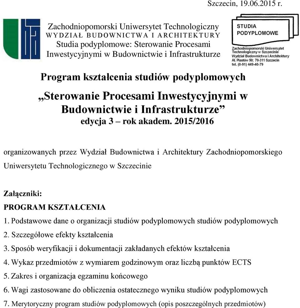 kształcenia studiów podyplomowych Sterowanie Procesami Inwestycyjnymi w Budownictwie i Infrastrukturze edycja 3 rok akadem.