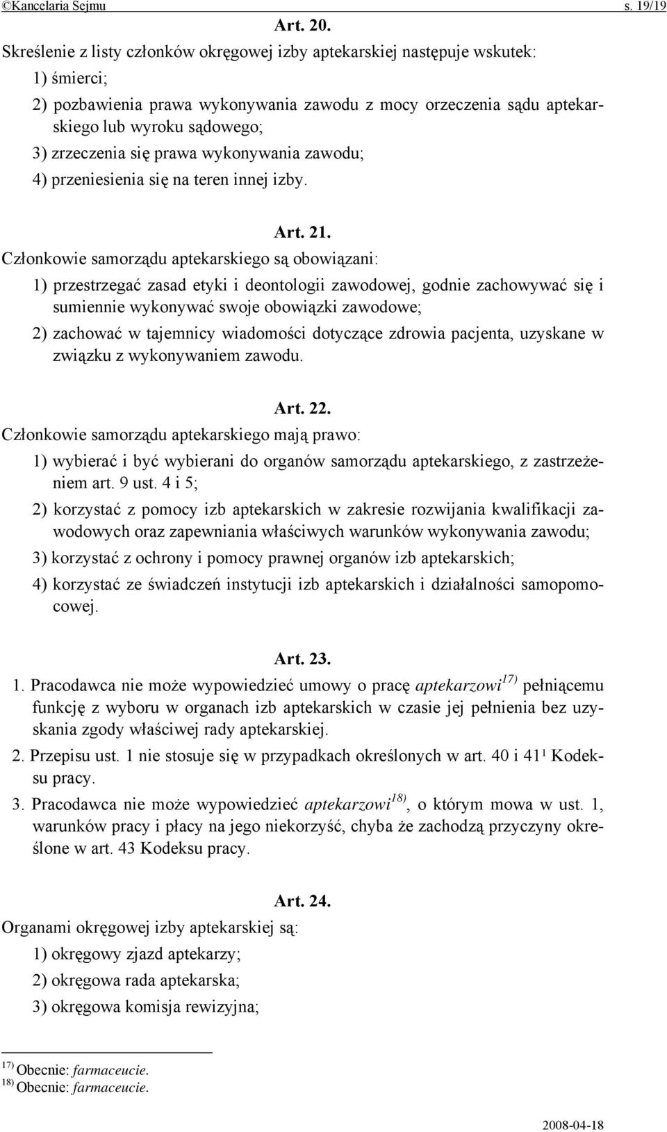 się prawa wykonywania zawodu; 4) przeniesienia się na teren innej izby. Art. 21.