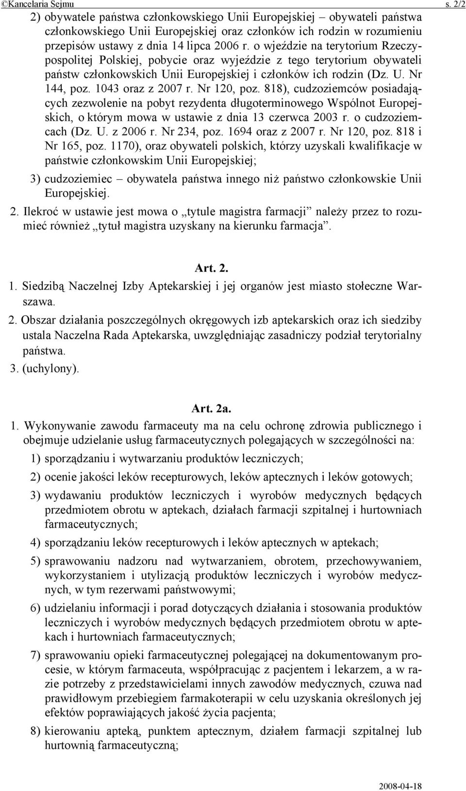 o wjeździe na terytorium Rzeczypospolitej Polskiej, pobycie oraz wyjeździe z tego terytorium obywateli państw członkowskich Unii Europejskiej i członków ich rodzin (Dz. U. Nr 144, poz.