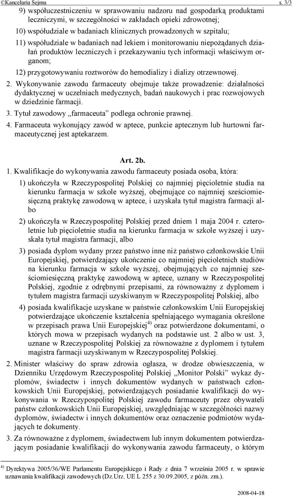 szpitalu; 11) współudziale w badaniach nad lekiem i monitorowaniu niepożądanych działań produktów leczniczych i przekazywaniu tych informacji właściwym organom; 12) przygotowywaniu roztworów do