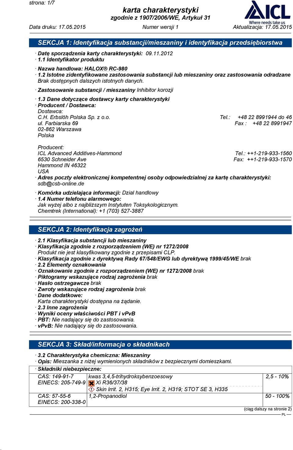 3 Dane dotyczące dostawcy karty charakterystyki Producent / Dostawca: Dostawca: C.H. Erbslöh Polska Sp. z o.o. Tel.: +48 22 8991944 do 46 ul.