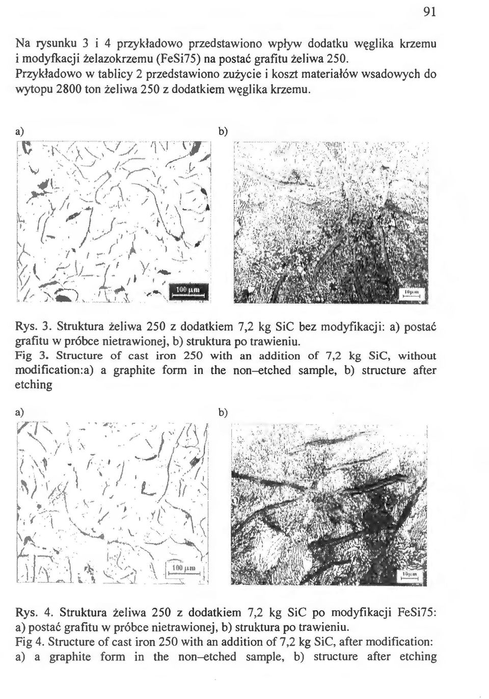 Struktura żeiwa 250 z dodatkiem 7,2 kg SiC bez modyfikacji: a) postać grafitu w próbce nietrawionej, b) struktura po trawieniu. Fig 3.