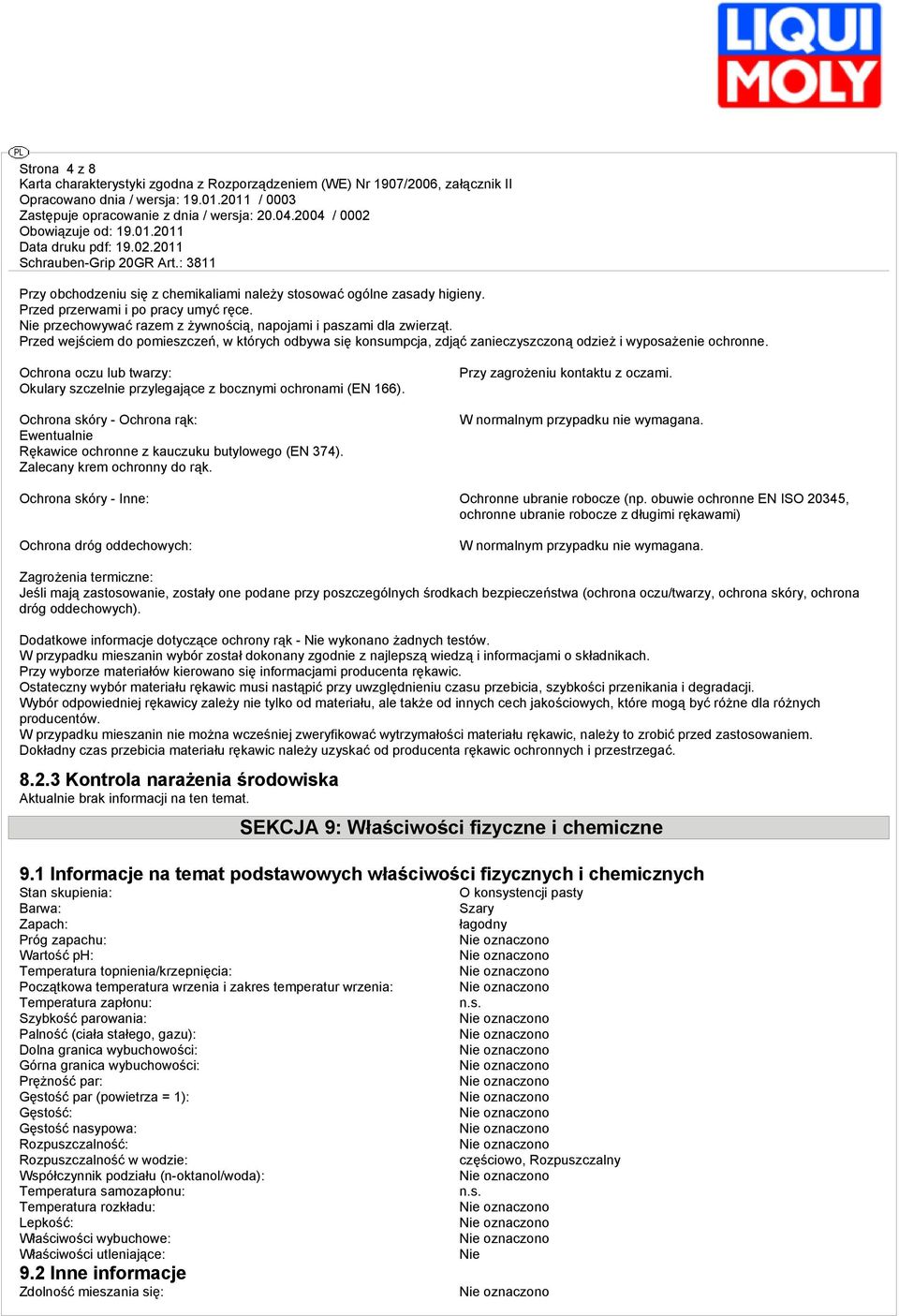 Ochrona oczu lub twarzy: Okulary szczelnie przylegające z bocznymi ochronami (EN 166). Ochrona skóry - Ochrona rąk: Ewentualnie Rękawice ochronne z kauczuku butylowego (EN 374).