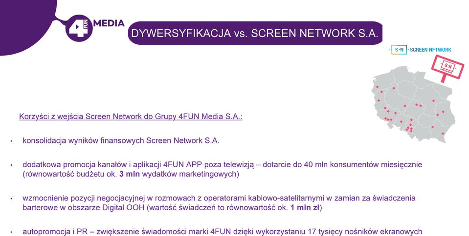 3 mln wydatków marketingowych) wzmocnienie pozycji negocjacyjnej w rozmowach z operatorami kablowo-satelitarnymi w zamian za świadczenia barterowe w