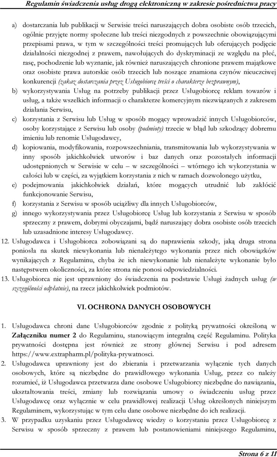 naruszających chronione prawem majątkowe oraz osobiste prawa autorskie osób trzecich lub noszące znamiona czynów nieuczciwej konkurencji (zakaz dostarczania przez Usługobiorcę treści o charakterze